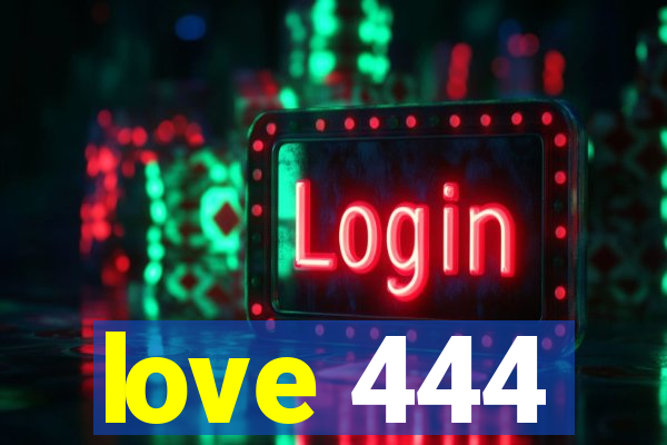 love 444